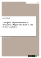 Korruption im privaten Sektor in Deutschland. Allgemeines, Formen und Rechtsvorschriften 3346564460 Book Cover