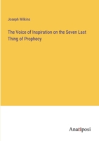 The Voice of Inspiration on the Seven Last Thing of Prophecy 3382804204 Book Cover