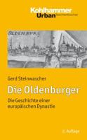 Die Oldenburger: Die Geschichte Einer Europaischen Dynastie 3170224441 Book Cover