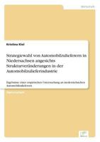 Strategiewahl Von Automobilzulieferern in Niedersachsen Angesichts Strukturveranderungen in Der Automobilzulieferindustrie 3838653394 Book Cover