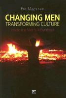 Changing Men, Transforming Culture: Inside the Men's Movement 1594513953 Book Cover