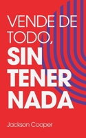 Vende de Todo, Sin Tener Nada (Big Millions) (Spanish Edition) B0DWX47Z5J Book Cover