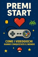 Premi Start: Come i videogiochi hanno conquistato il mondo (NEW HORIZONS CULTURE) (Italian Edition) B0FNJSVQ5J Book Cover