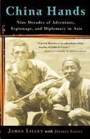 China Hands: Nine Decades Of Adventure, Espionage, And Diplomacy In Asia 1586483439 Book Cover