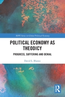 Political Economy as Theodicy: Progress, Suffering and Denial 1032641479 Book Cover