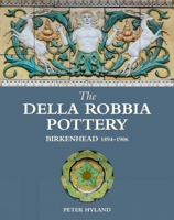 The Della Robbia Pottery: Birkenhead, 1894-1906 185149734X Book Cover