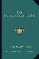 The Barbary coast 0548878145 Book Cover