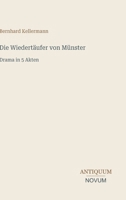 Die Wiedertäufer von Münster: Drama in 5 Akten (German Edition) 3387401914 Book Cover