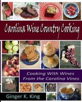 Carolina Wine Country Cooking 1938101170 Book Cover