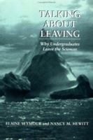 Talking about Leaving: Why Undergraduates Leave the Sciences 0813366429 Book Cover