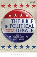 The Bible in Political Debate: What Does it Really Say? 0567666573 Book Cover