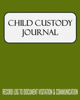 Child Custody Journal: 8 x 10 Child Custody Battle Detailed Record Log to Document & Track Visitation and Communication for Parents and Custodians Preparing for Family Court and/or Mediation Green Cov 1654669180 Book Cover