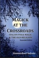 Magick at the Crossroads: Italian Folk-Magick & the Old Religion 0359701272 Book Cover