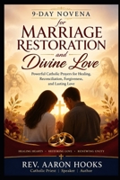 Powerful Catholic Prayers for Healing, Reconciliation, Forgiveness, and Lasting Love: 9-Day Novena for Marriage Restoration and Divine Love B0GZZJ2Z72 Book Cover