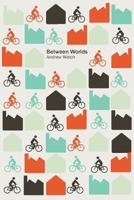 Between Worlds: The Promise of the Road 1494710854 Book Cover