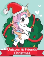 Unicorn and Friends Christmas: Coloring Book For Kids Ages 4-8 (US Edition).A unicorn themed Christmas coloring book for children.A stocking stuffer ... kids crafts. B08LNJJ71Z Book Cover