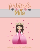 Princess Mila Draw & Write Notebook: With Picture Space and Dashed Mid-line for Small Girls Personalized with their Name 170232513X Book Cover