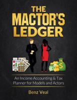 The Mactor's Ledger: An Income, Accounting & Tax Planner for Models and Actors 1733700838 Book Cover