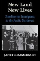 New Land New Lives: Scandinavian Immigrants to the Pacific Northwest 0295972882 Book Cover