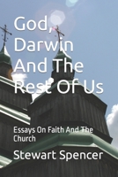 God, Darwin And The Rest Of Us: Essays On Faith And The Church B09HG55J96 Book Cover