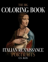 The Big Coloring Book of Italian Renaissance Portraits B0BFV49ZXS Book Cover