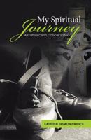 My Spiritual Journey: A Catholic Irish Dancer's Story 1512737674 Book Cover