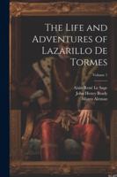 The Life and Adventures of Lazarillo De Tormes; Volume 1 1022832565 Book Cover