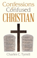 Confessions of a Confused Christian 1664214968 Book Cover