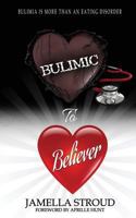 Bulimic To Believer: Using Biblical Principals to Understand Why Bulimia is More than Eating Disorder 069279316X Book Cover