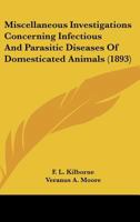 Miscellaneous Investigations Concerning Infectious And Parasitic Diseases Of Domesticated Animals (1893) 1248379187 Book Cover