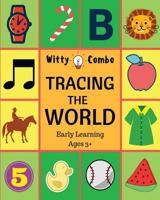 Tracing The World: Letters, Words & Numbers - Early Learning Ages 3+ 1548259497 Book Cover