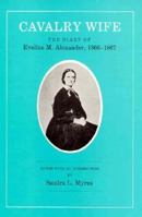 Cavalry Wife: The Diary of Eveline M. Alexander, 1866-1867 0890963363 Book Cover
