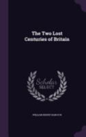 The Two Lost Centuries of Britain 1017898464 Book Cover