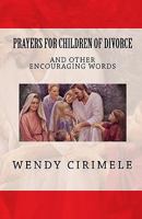 Prayers for Children of Divorce and Other Encouraging Words 1448615704 Book Cover