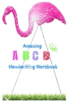 Amazing A B C D Handwriting Workbook: Lined nootbook (workbook) 1655658379 Book Cover