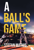 A Ball's Game: The Ball Talks 1646409574 Book Cover
