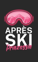 Apres Ski Prinzessin: Notizbuch f�r Skifahrer auf der Skipiste. 120 Seiten mit Seitezahlen. F�r Notizen oder die Planung des Apr�s Ski. 1677880465 Book Cover