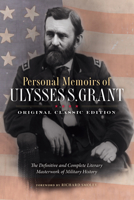 Personal Memoirs of Ulysses S. Grant (Original Classic Edition): The Definitive and Complete Literary Masterwork of Military History B0FJCS4J9L Book Cover