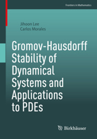 Gromov-Hausdorff Stability of Dynamical Systems and Applications to PDEs 3031120302 Book Cover