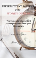 Intermittent Fasting for Women Over 50: The Complete Intermittent Fasting Guide to Reset your Metabolism. 1803471360 Book Cover