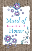 Maid of Honor: Cute 5x8 diary,great gift from the bride to be and part of a series of matching wedding party journals for mother in law, maid of ... future mother in law, bridesmaids and sister B083XTH7Q3 Book Cover