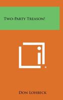 Two-Party Treason! 1258773910 Book Cover