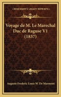 Voyage De M. Le Marechal Duc De Raguse V1 (1837) 1167626885 Book Cover