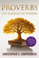 Proverbs The Blessings of Wisdom: A Bible Study Guide Journal for Women & Men 1955922179 Book Cover
