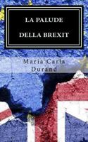 La palude della Brexit: Brexit: Perch�? In un mondo gi� cos� travagliato... 1543090729 Book Cover
