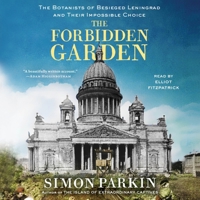 The Forbidden Garden: A True Story of Science and Sacrifice in Besieged Leningrad 179718394X Book Cover