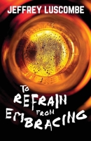 To Refrain from Embracing 1590217489 Book Cover