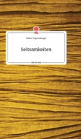 Seltsamkeinten. Life is a Story - story.one 3990877135 Book Cover