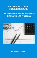 Increase Your Business Earn: Understand Every Business Risk and Let It Grow 180603445X Book Cover