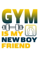 Gym Is My New Boyfriend: A Food & Fitness Journal for Your Weight Loss Journey 1659894905 Book Cover